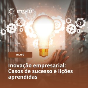 Inovação empresarial: Casos de sucesso e lições aprendidas